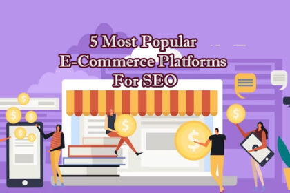 5 Most Popular E-Commerce Platforms For SEO