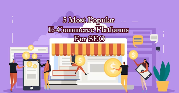 5 Most Popular E-Commerce Platforms For SEO