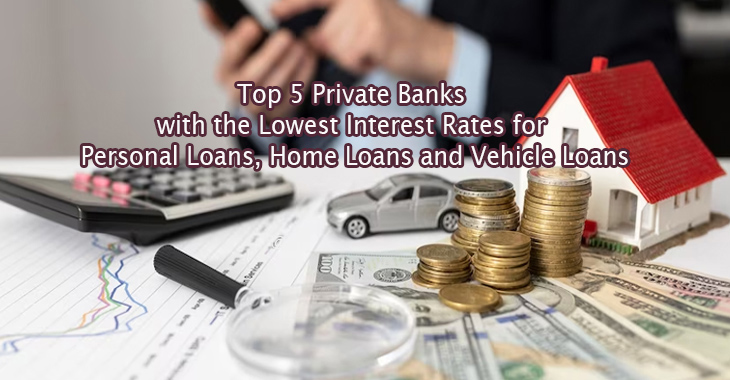 Top 5 Private Banks with the Lowest Interest Rates for Personal Loans, Home Loans and Vehicle Loans