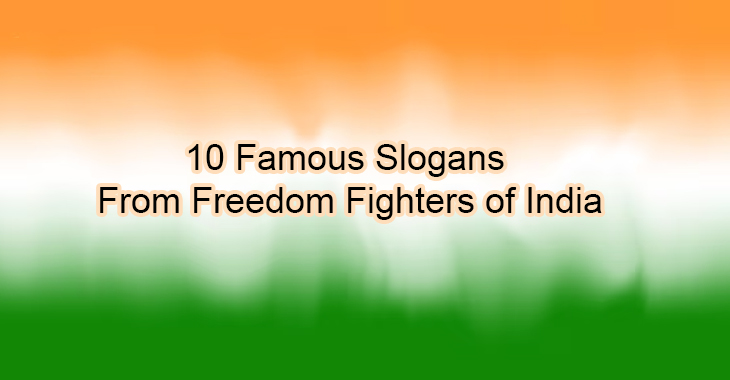 10 Famous Slogans From Freedom Fighters of India