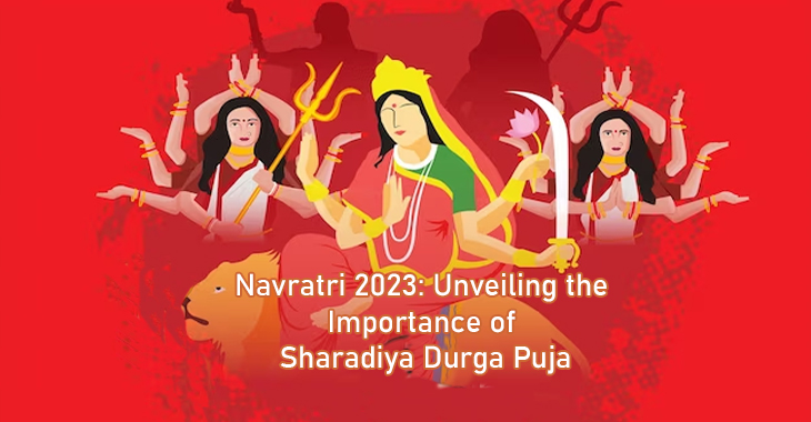 Navratri 2023: Unveiling the importance of Sharadiya Durga Puja