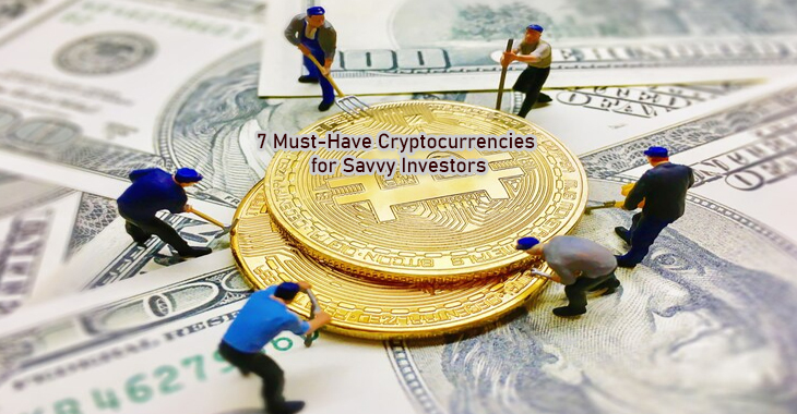 7 Must-Have Cryptocurrencies for Savvy Investors