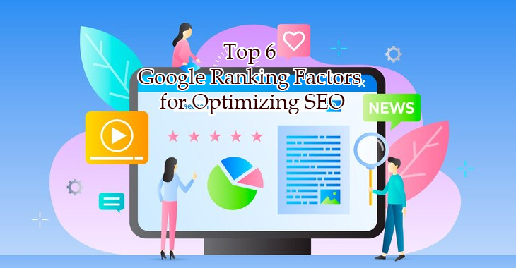 Top 6 Google Ranking Factors for Optimizing SEO