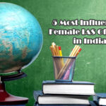5 Most Influential Female IAS Officers in India