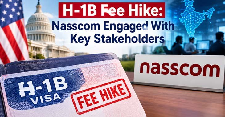 H-1B Fee Hike: Nasscom Engaged With Key Stakeholders