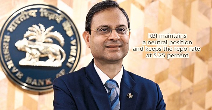 RBI maintains a neutral position and keeps the repo rate at 5.25 percent