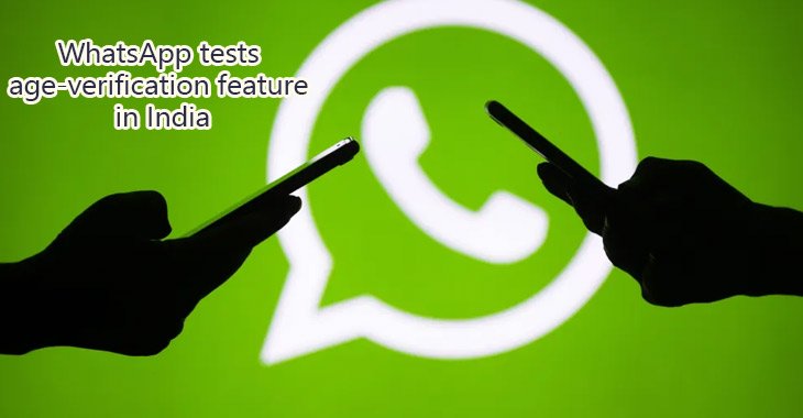 WhatsApp tests an age-verification tool in India