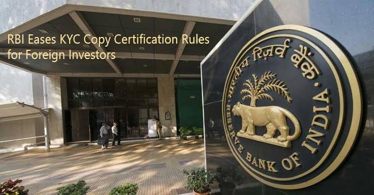 RBI Eases KYC Copy Certification Rules for Foreign Investors